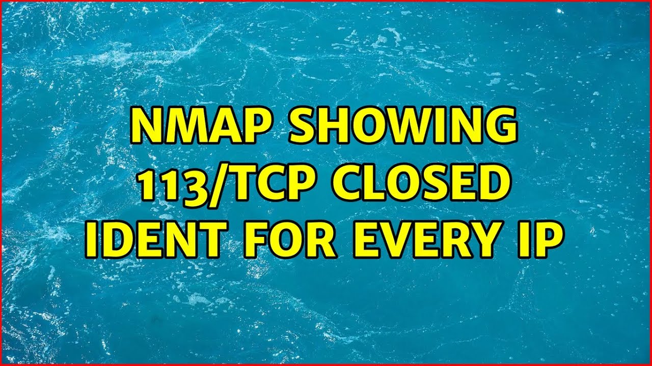 Nmap showing 113/tcp closed ident for every IP (2 Solutions!!)
