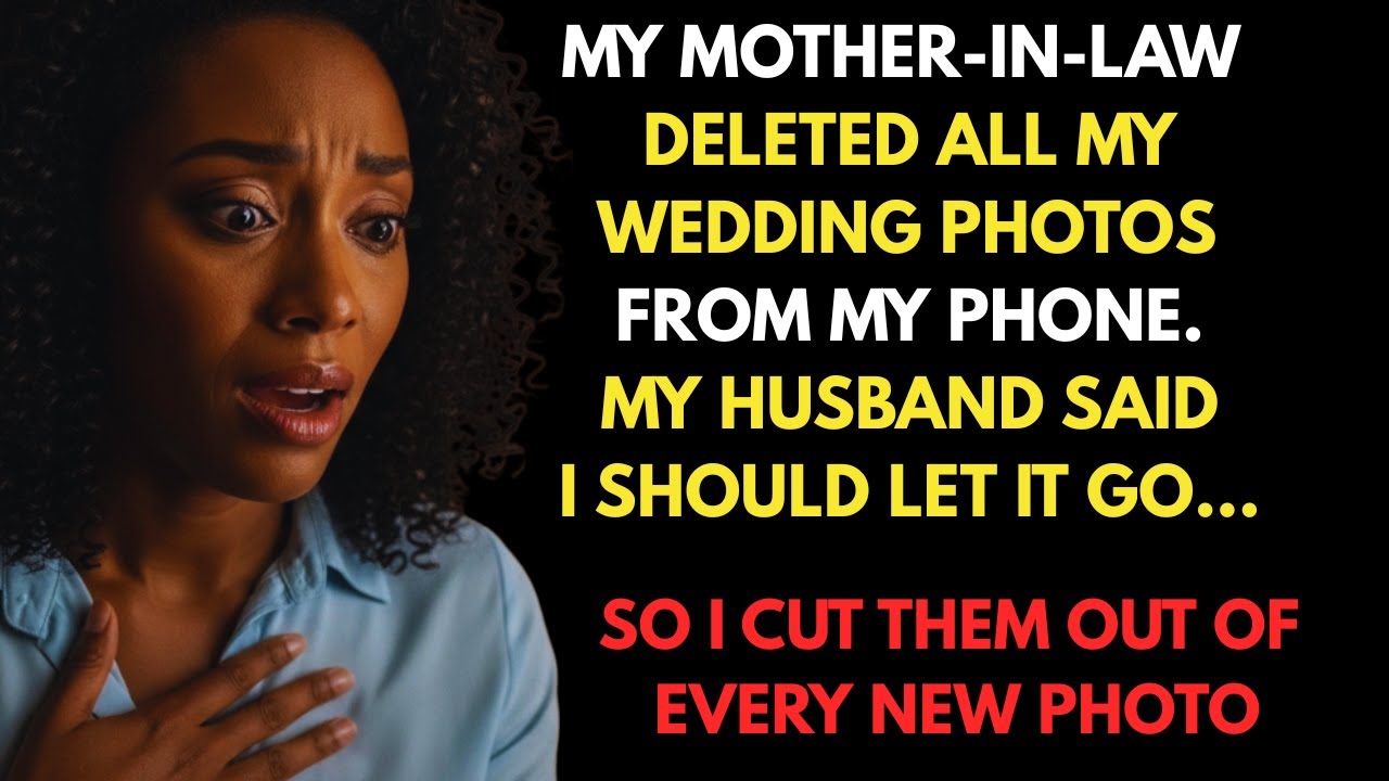 My mother-in-law deleted all my wedding photos from my phone. My husband said I should let it go