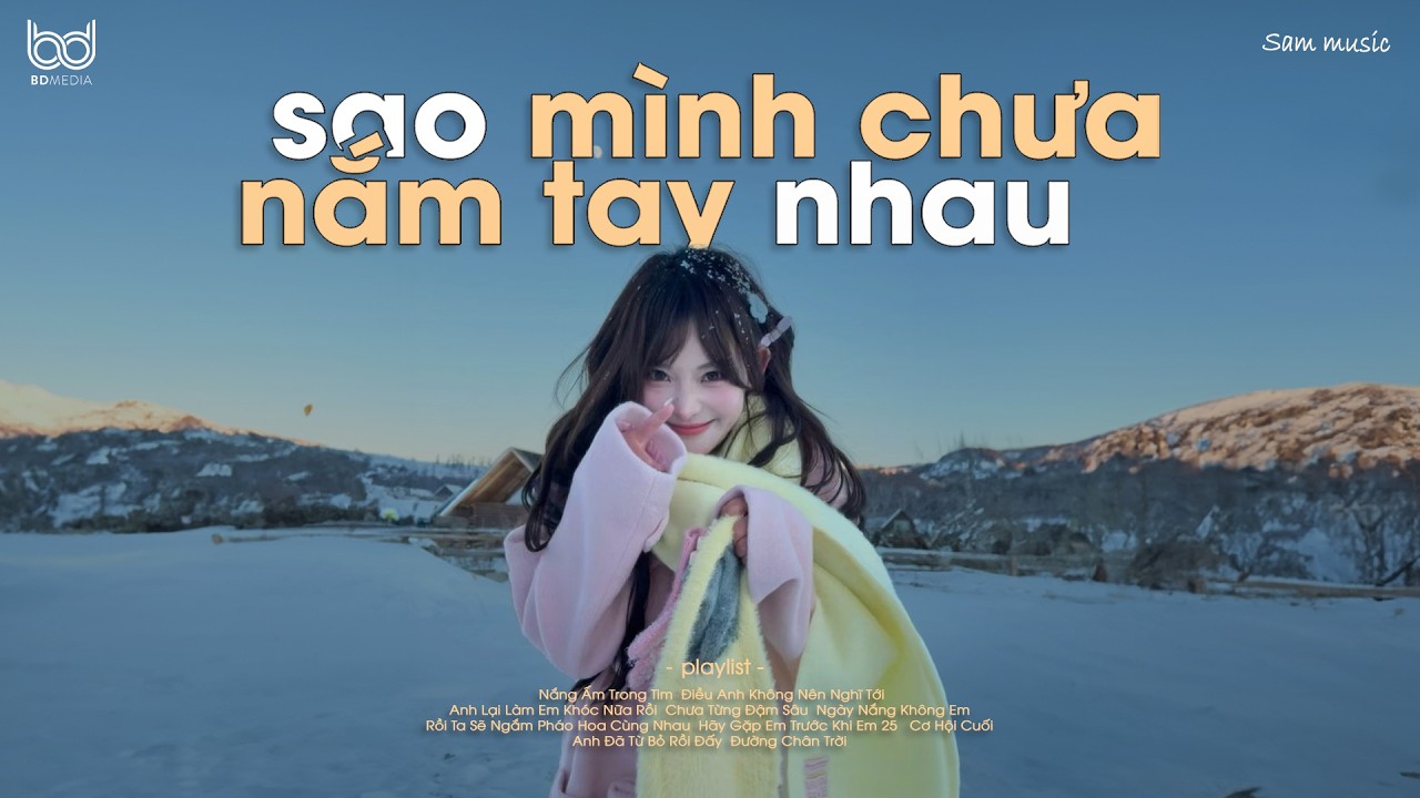 playlist rồi mùa yêu thương dần đang đến☃️Sao Mình Chưa Nắm Tay Nhau ♫ Nhạc Lofi Chill Nhẹ Nhàng
