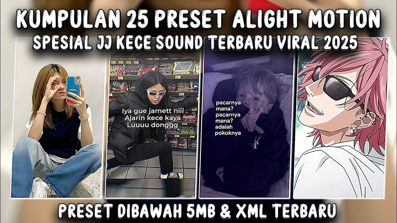 KUMPULAN 25 PRESET ALIGHT MOTION KECE TERBARU TREND JJ VIRAL TIKTOK DI BAWAH 5MB