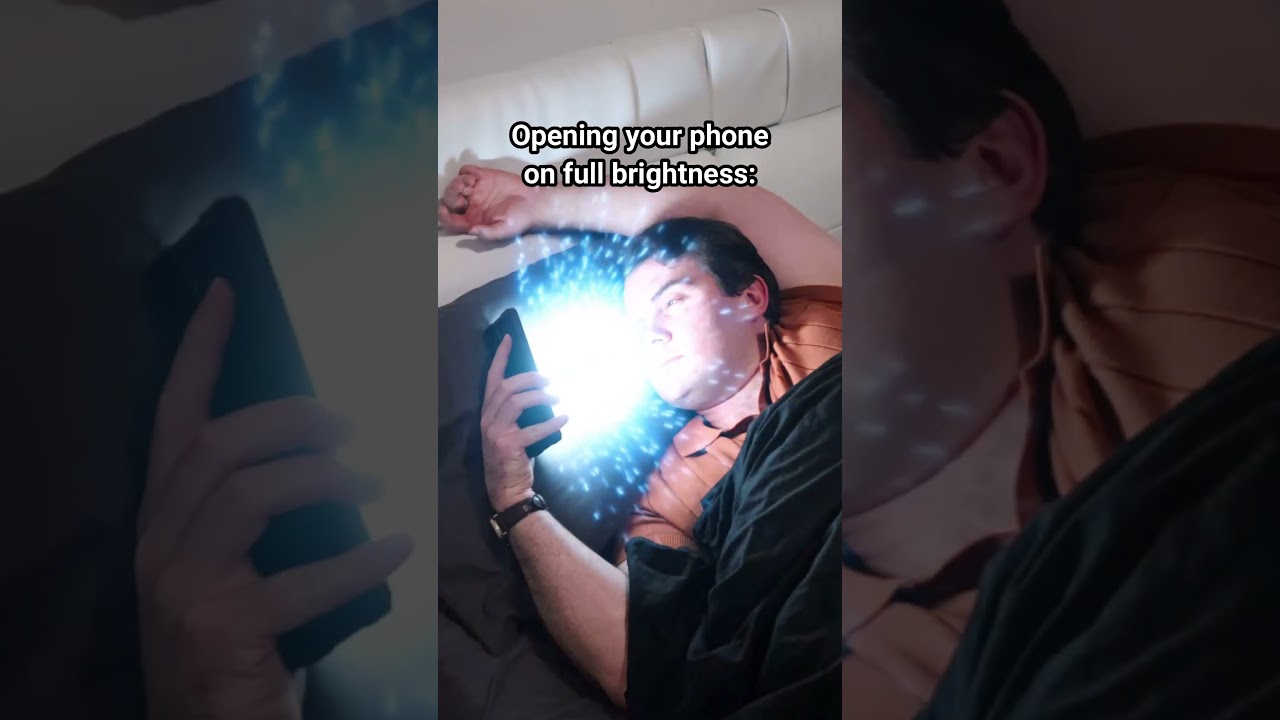 Opening Your Phone On Full Brightness.