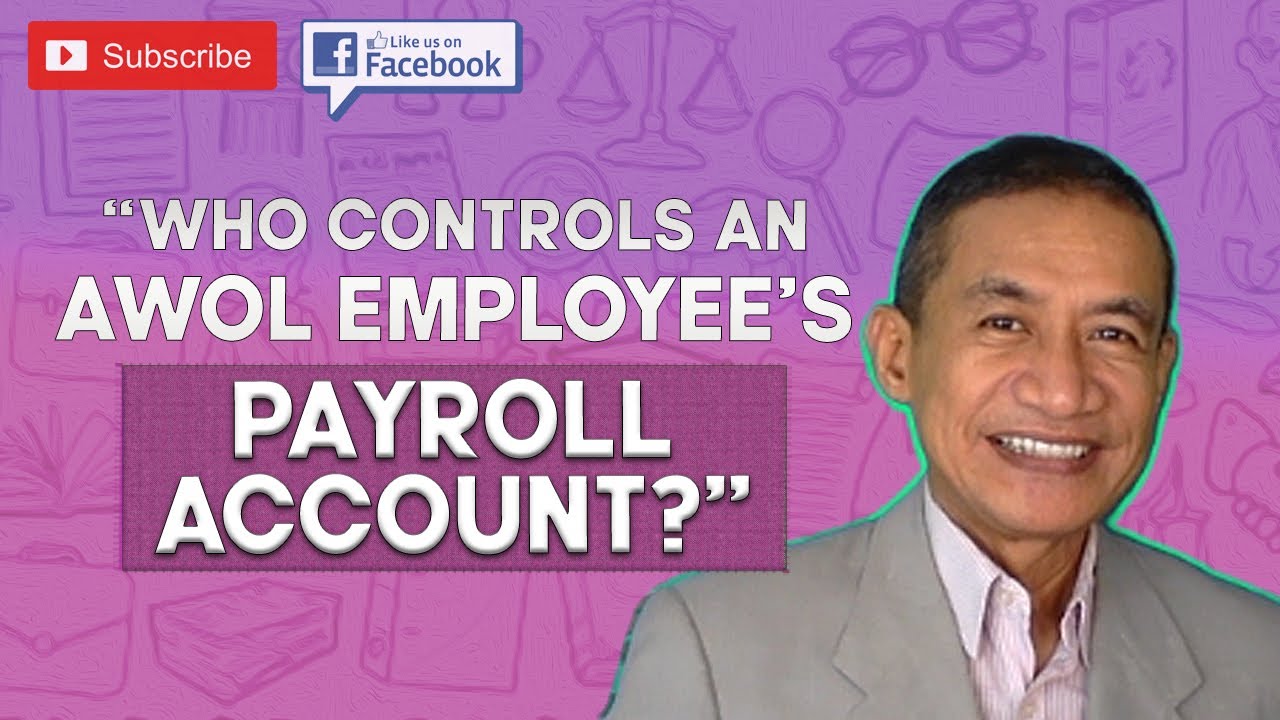 If an employee goes AWOL, what can happen to their payroll account? Will they have control over it?