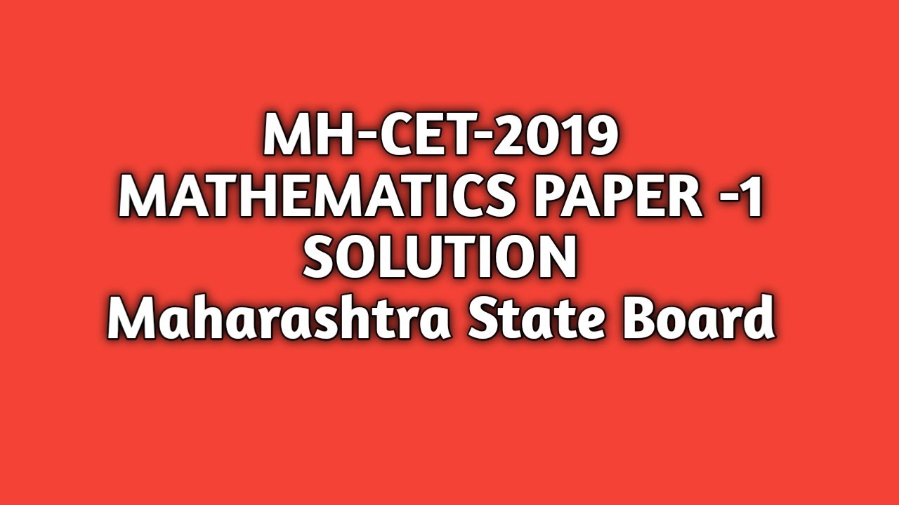 MH-CET | Mathematics | Paper-1 |2019|Full Solution