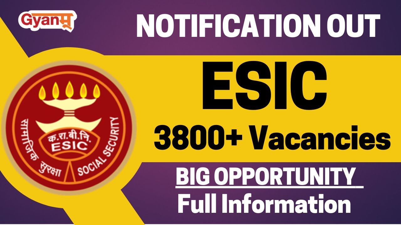 ESIC Recruitment 2022 | Notification Out | 3800+ Vacancy | UDC - Steno - MTS | Full Details | Gyanm