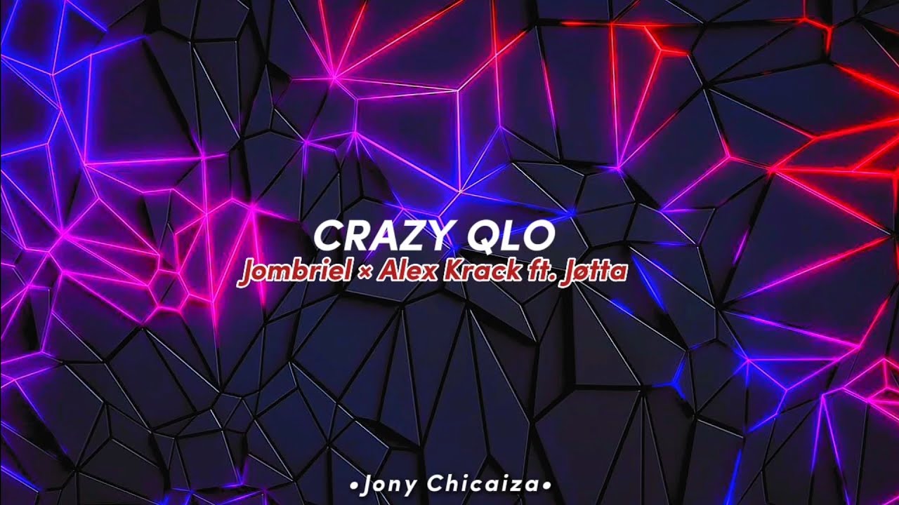 Crazy QLO - Jombriel x Alex Krack x J&oslash;tta (Letra/Lyrics)