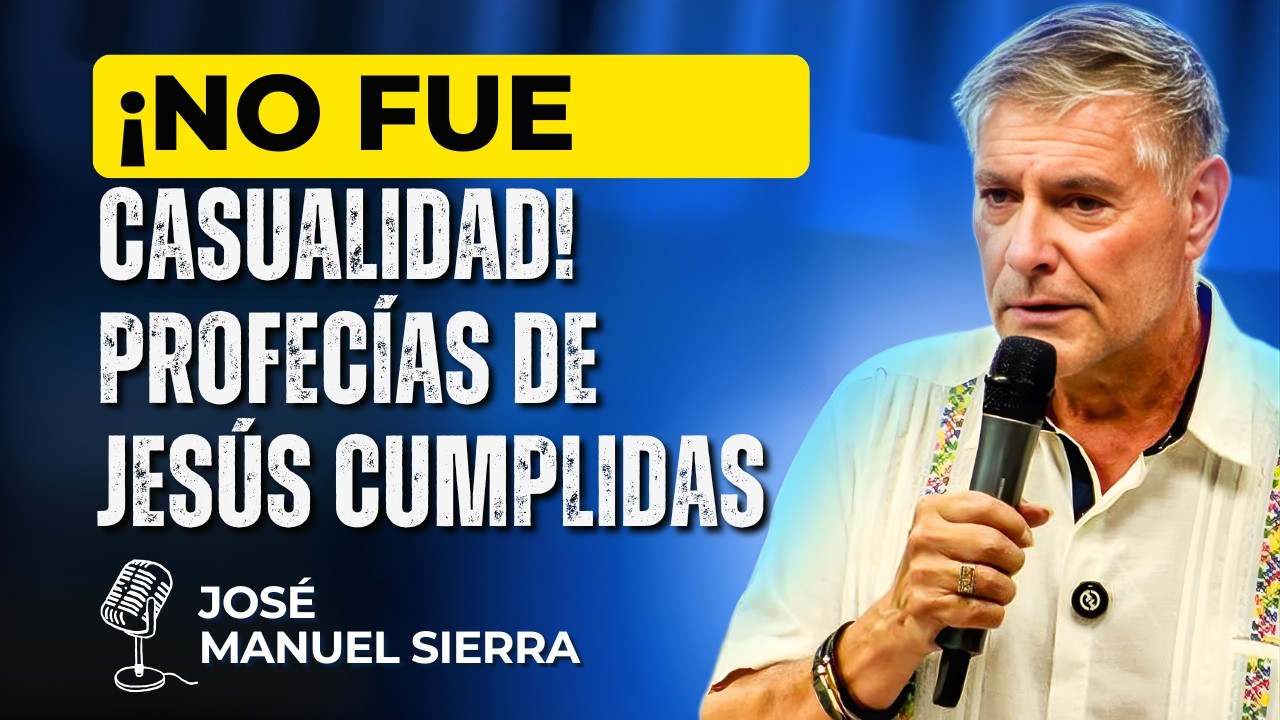José Manuel Sierra PREDICAS - ¡No Fue Casualidad! Profecías de Jesús Cumplidas