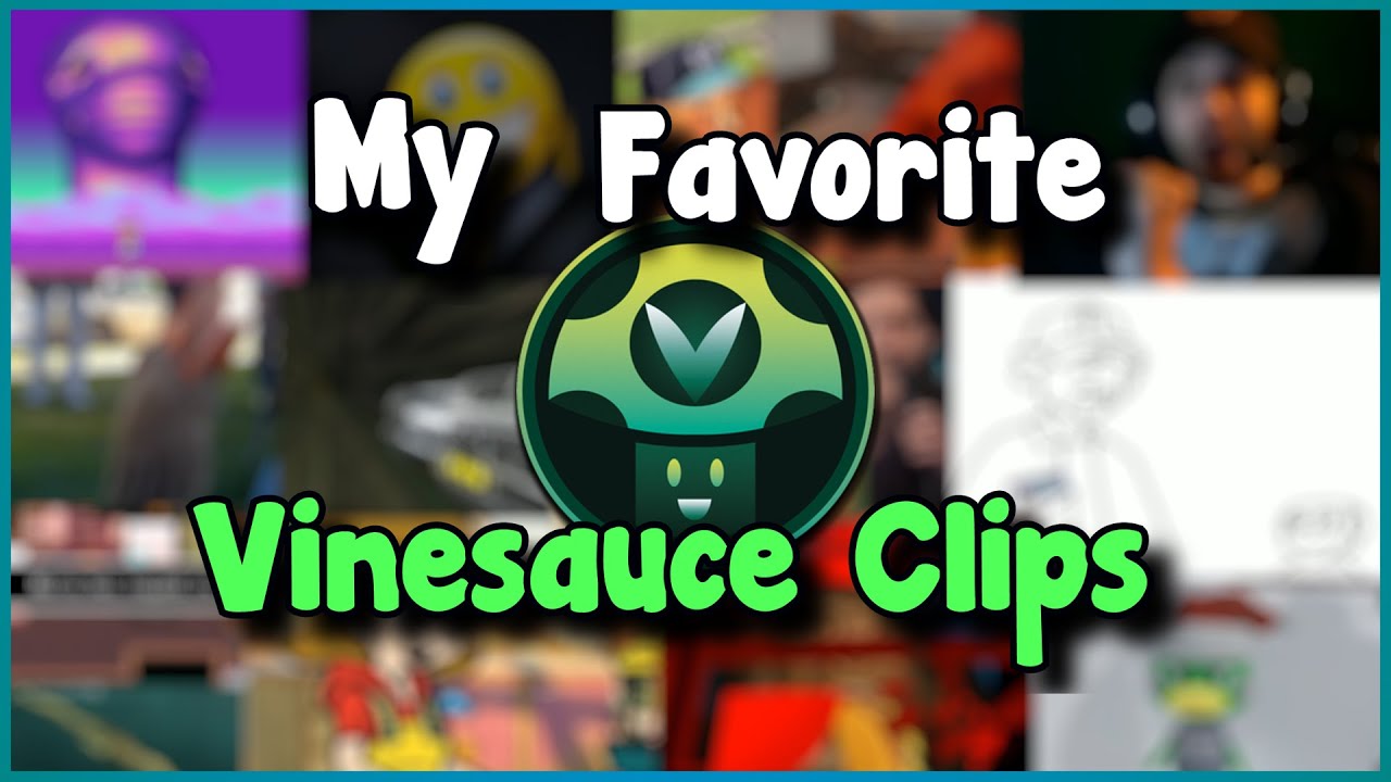 My Favorite Vinesauce Clips