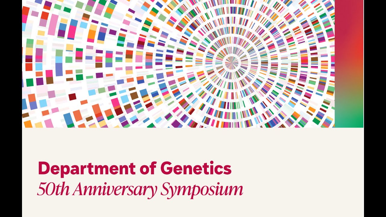 Department of Genetics 50th Anniversary Celebration and Symposium 4.24.2025