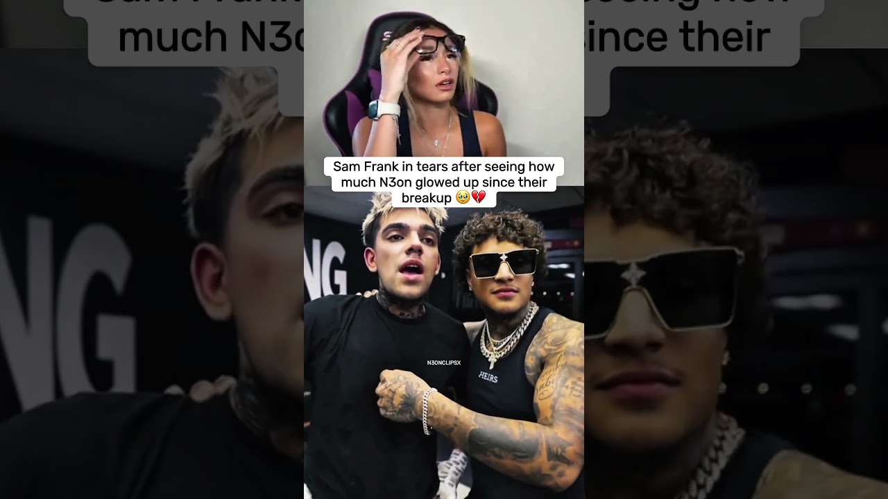 Sam Frank in tears after seeing how much N3on glowed up since their breakup #n3on #samfrank
