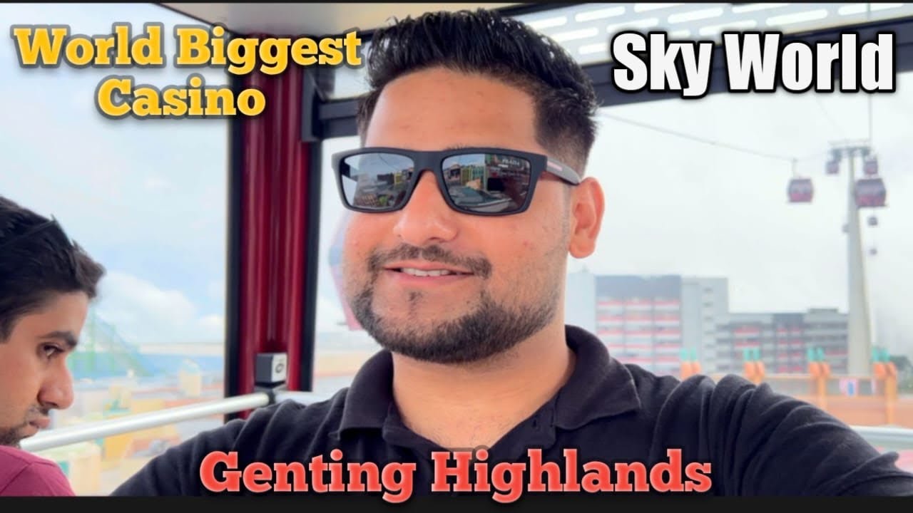 Genting Highland-The World Biggest Sky Casino Malaysia