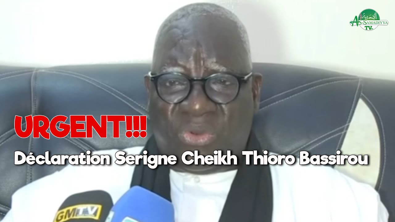 🚨Urgent D&eacute;claration Serigne Cheikh Thioro Bassirou