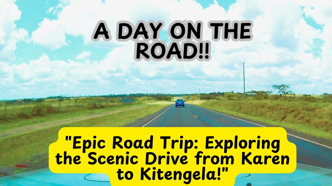 A Day on the Road!! Exploring the Scenic Drive from Karen to Kitengela!