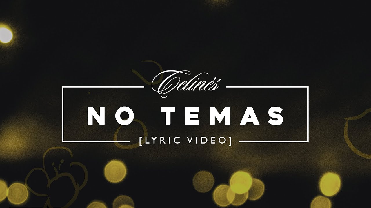 Celin&eacute;s - No Temas [Lyric Video]
