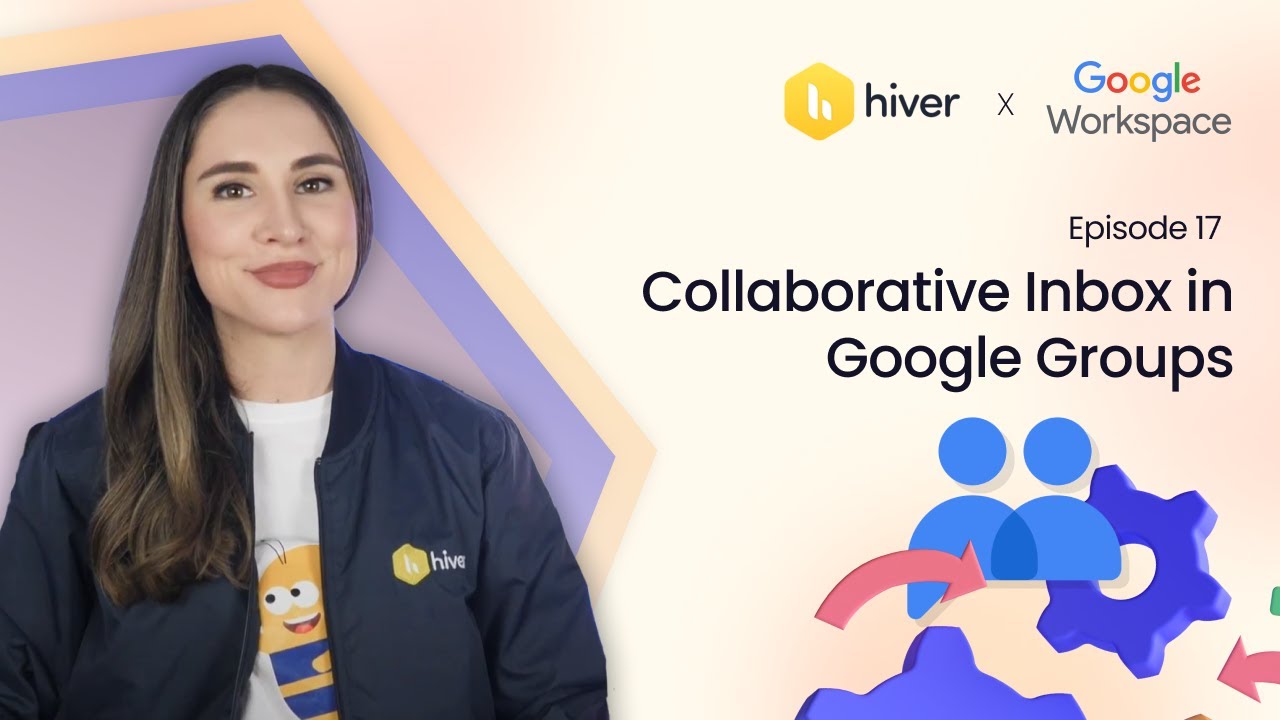 Hiver | EP-17: Collaborative Inbox in Google Groups: A Complete Walkthrough | Google Workspace
