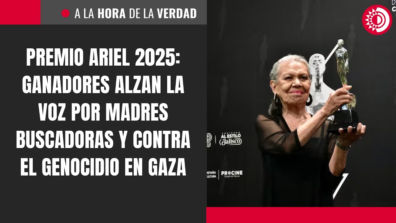 Premio Ariel 2025: ganadores alzan la voz por madres buscadoras y contra el genocidio en Gaza