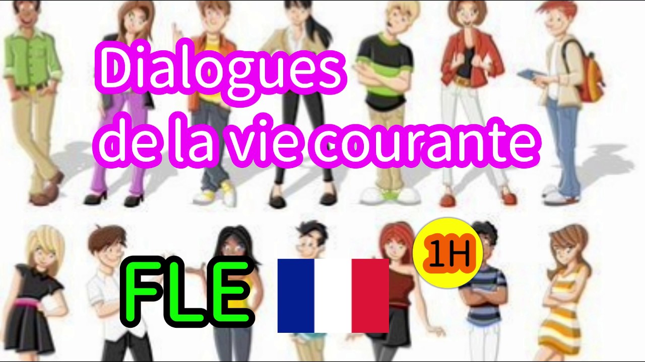 Dialogues de la vie courante | Le FLE au quotidien | Dialogue en Français