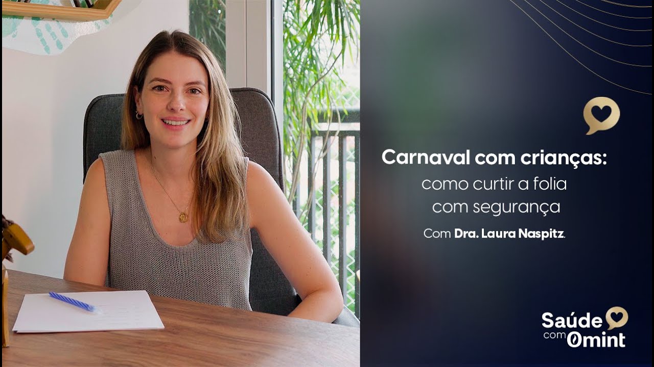 Dá para curtir o carnaval com as crianças? | Entenda com a Dr.ª Laura Naspitz