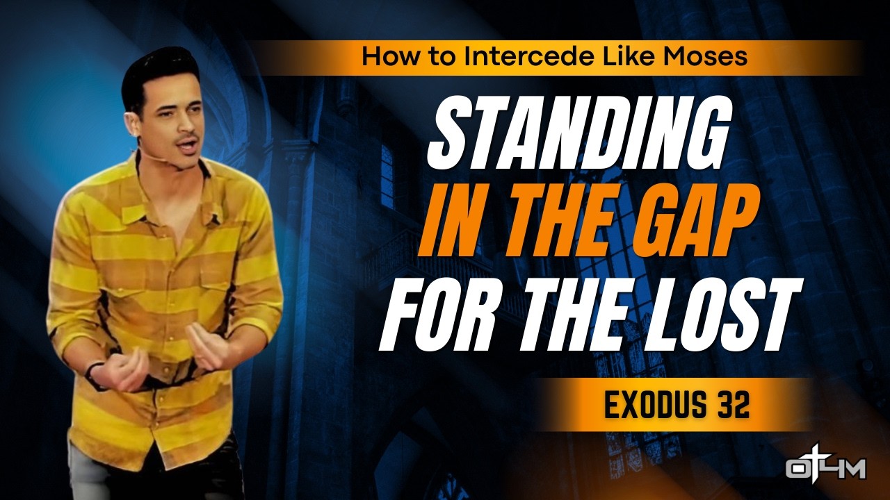 How to Intercede Like Moses (Exodus 32) | Stand in the Gap for the Lost