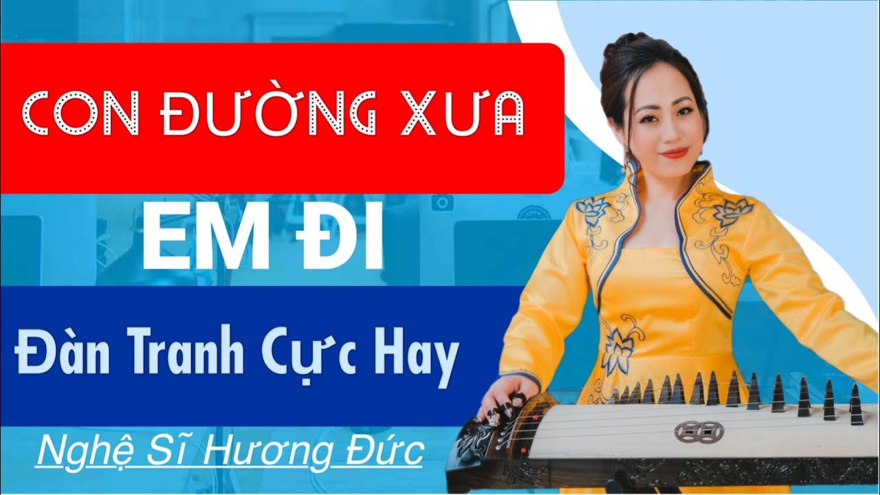 CON ĐƯỜNG XƯA EM ĐI - ĐÀN TRANH CỰC HAY ⭐️ Nghệ Sĩ Đàn Tranh Hương Đức