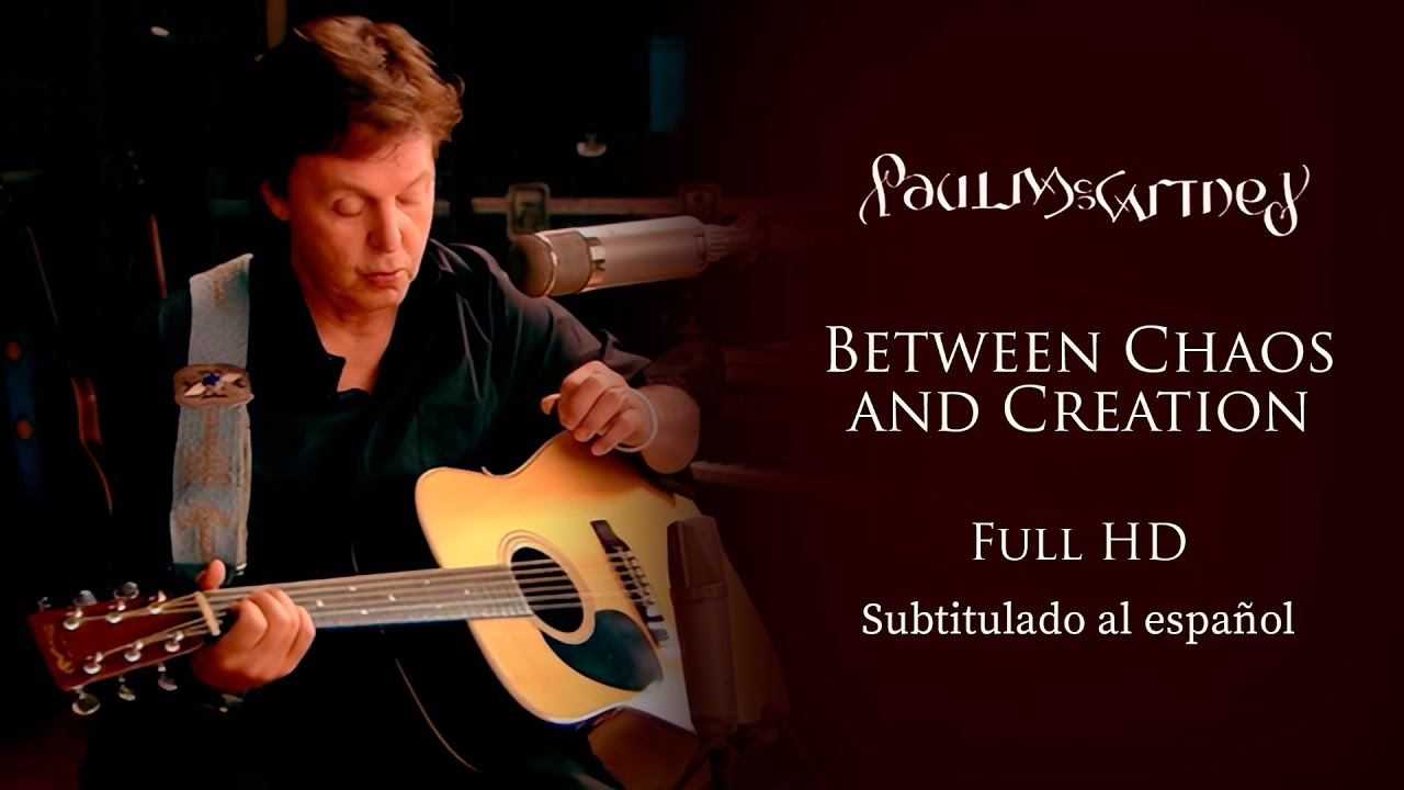 Paul McCartney - Between Chaos and Creation (Sub. Esp) [Full HD 60FPS]