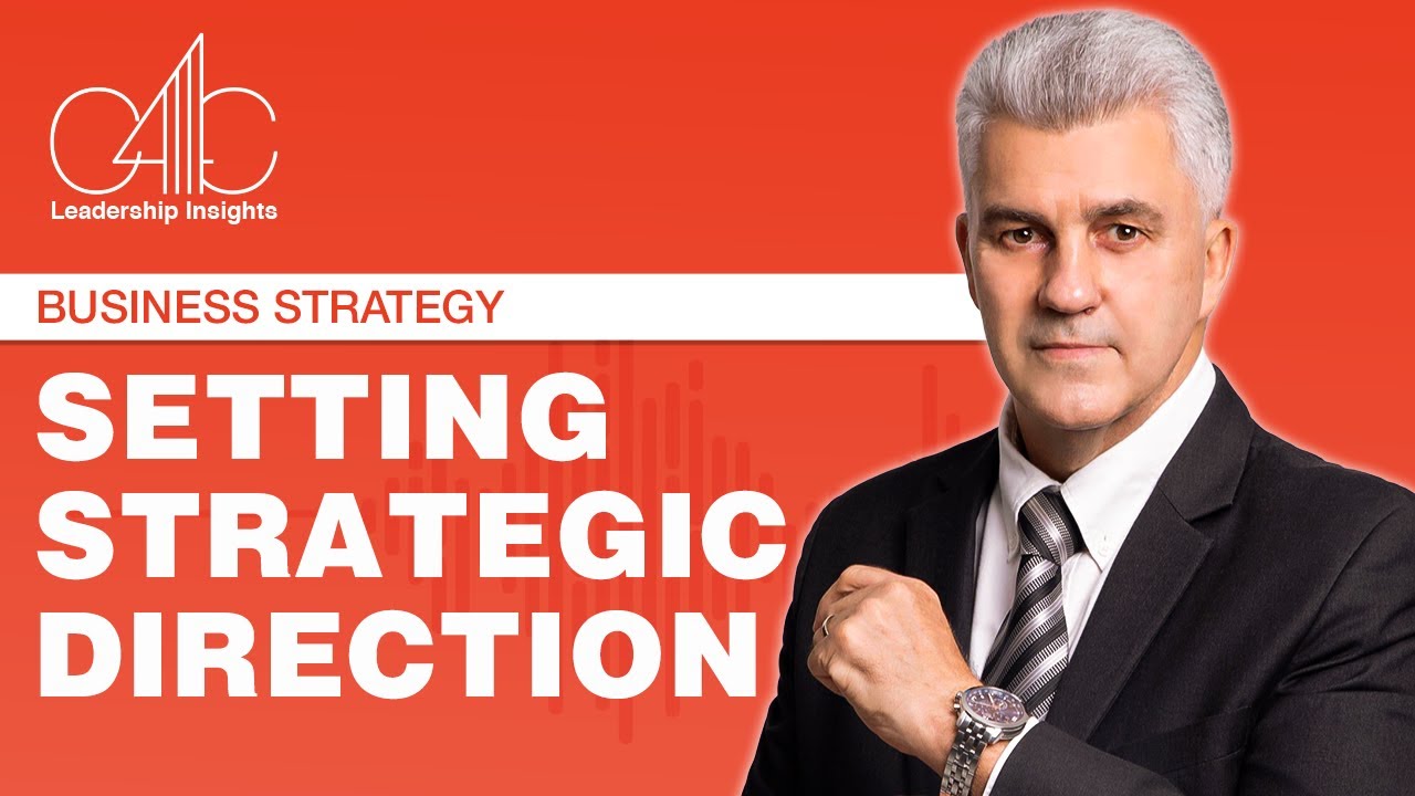 Leadership Insights Business Strategy Setting Strategic Direction