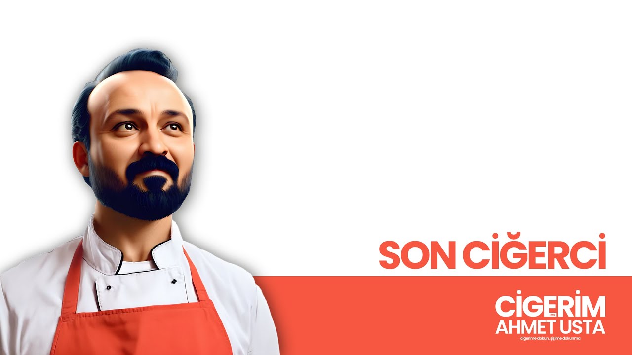 SON CİĞERCİ!  I  CİGERİM AHMET USTA