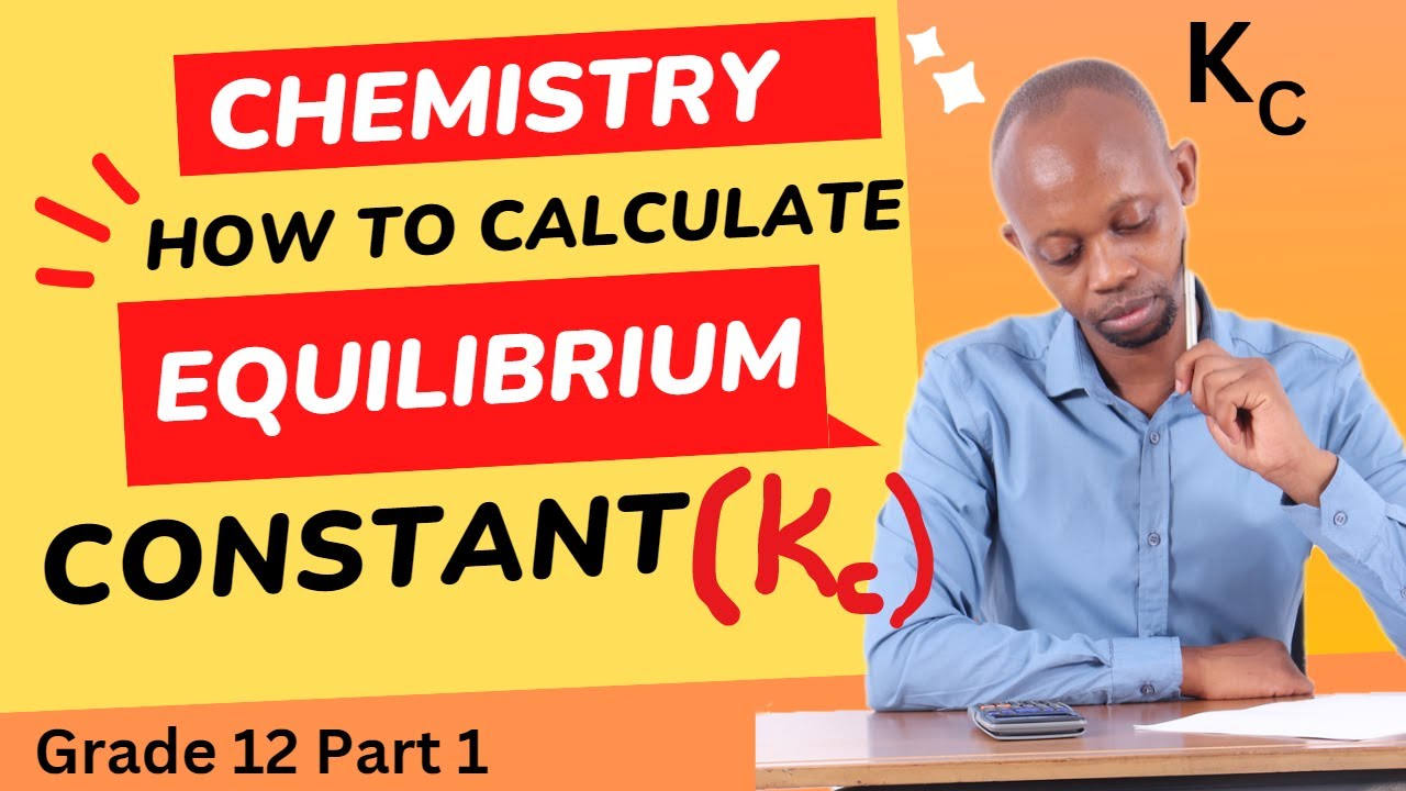 (Kc)-Calculating Equilibrium Constant-Grade 12 Chemistry