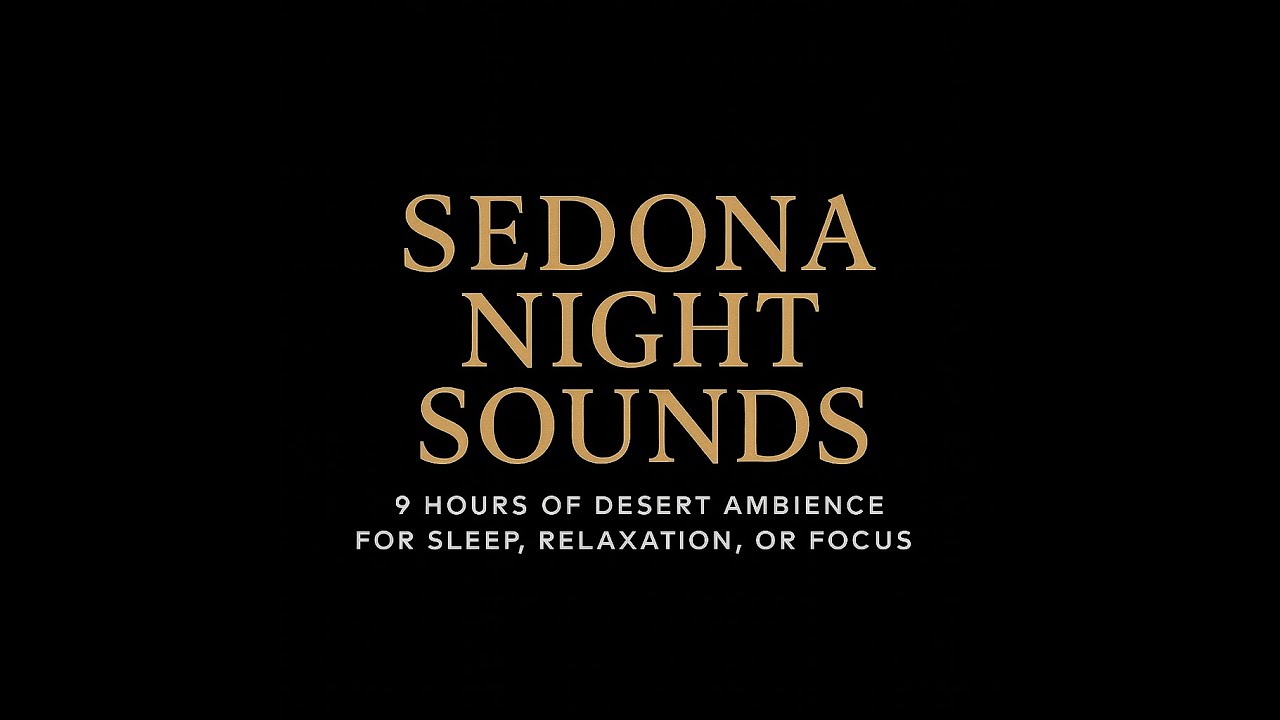 Sedona Night Sounds &bull; 9 Hours of Desert Ambience for Sleep, Relaxation, or Focus