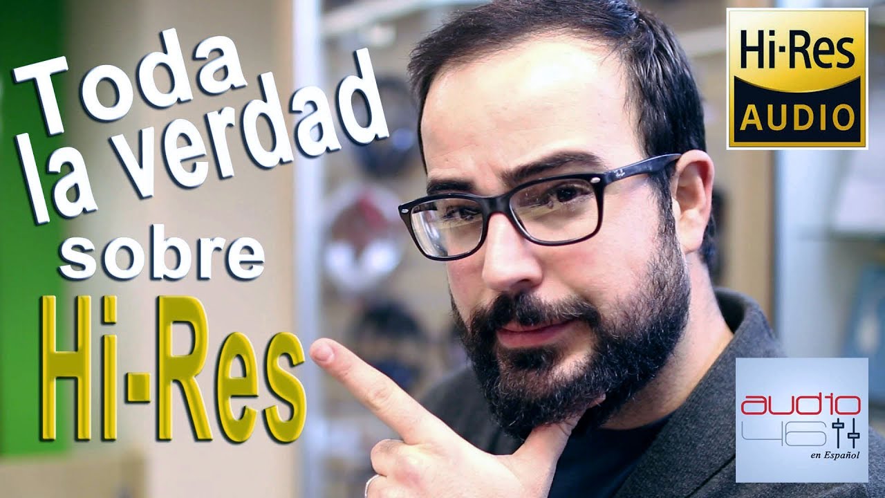 Hi-Res Audio. Toda la verdad sobre High resolution