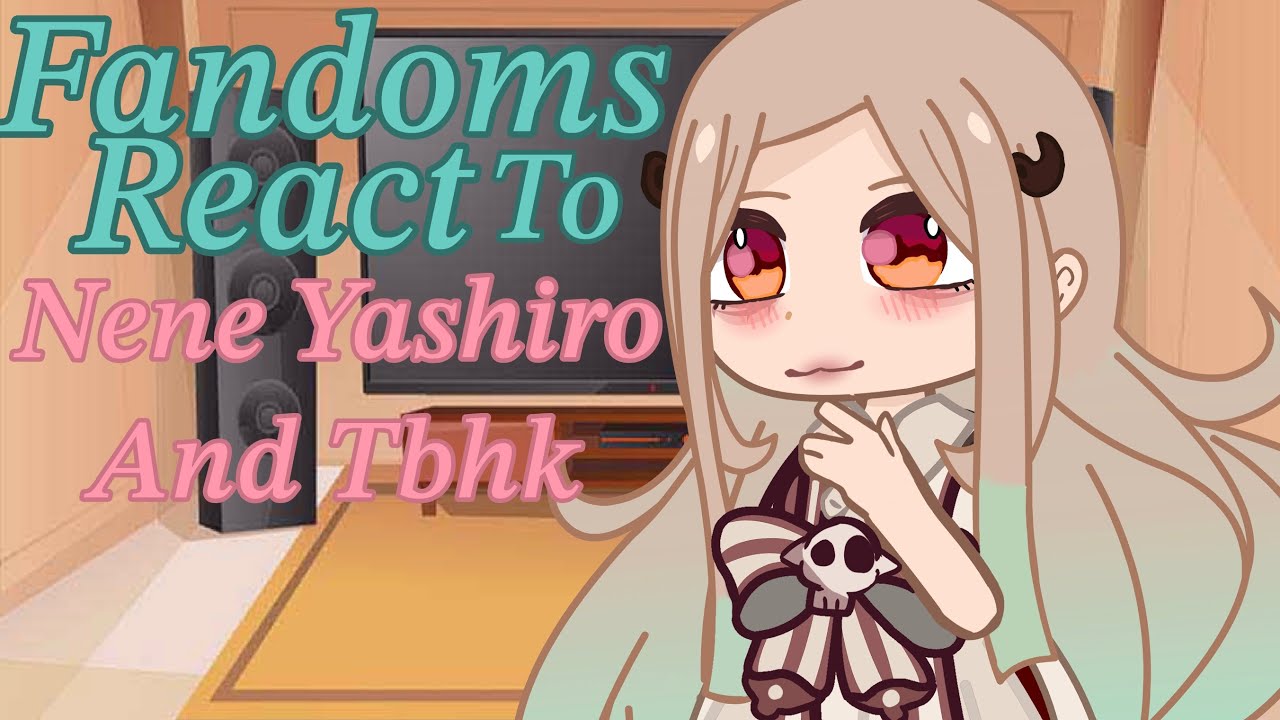 Fandoms react to Nene Yashiro and Toilet-bound hanako-kun/Tbhk (50 sub special!)