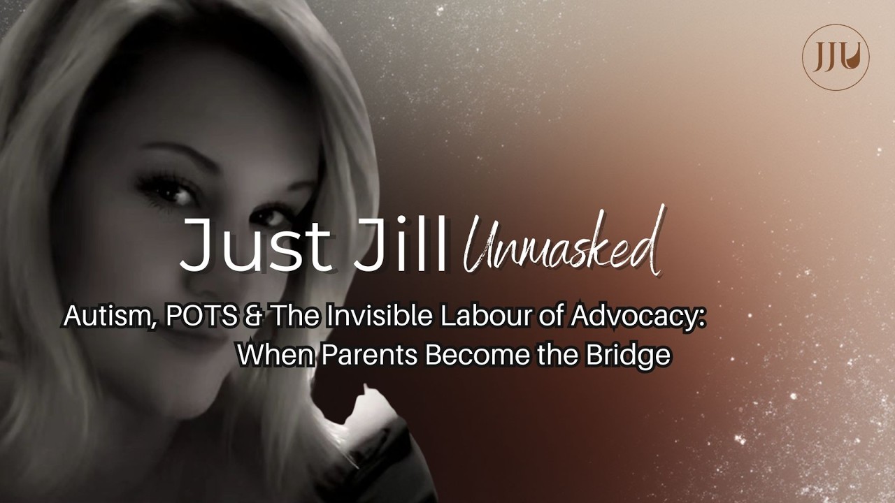 Autism, POTS & The Invisible Labour of Advocacy | When Parents Become the Bridge