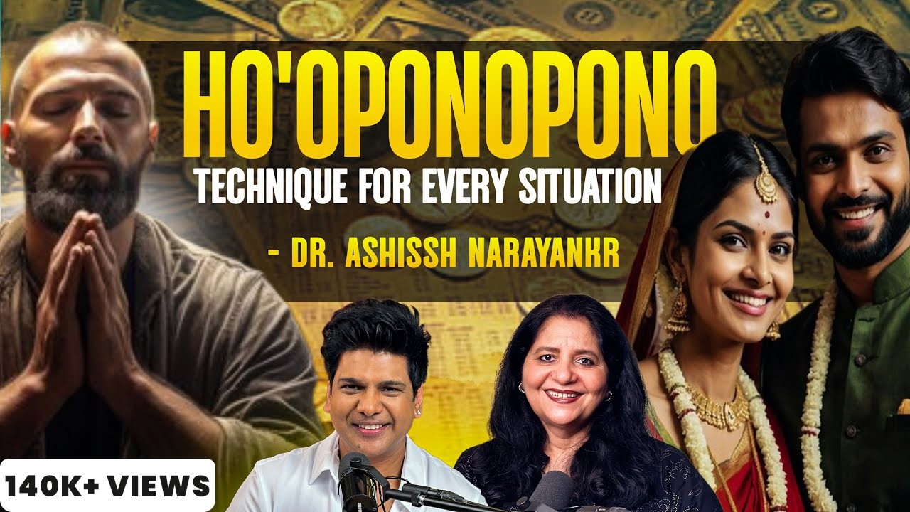 Improve your relationships | finances | health with Ho’Oponopono | Dr Ashissh Narayankr