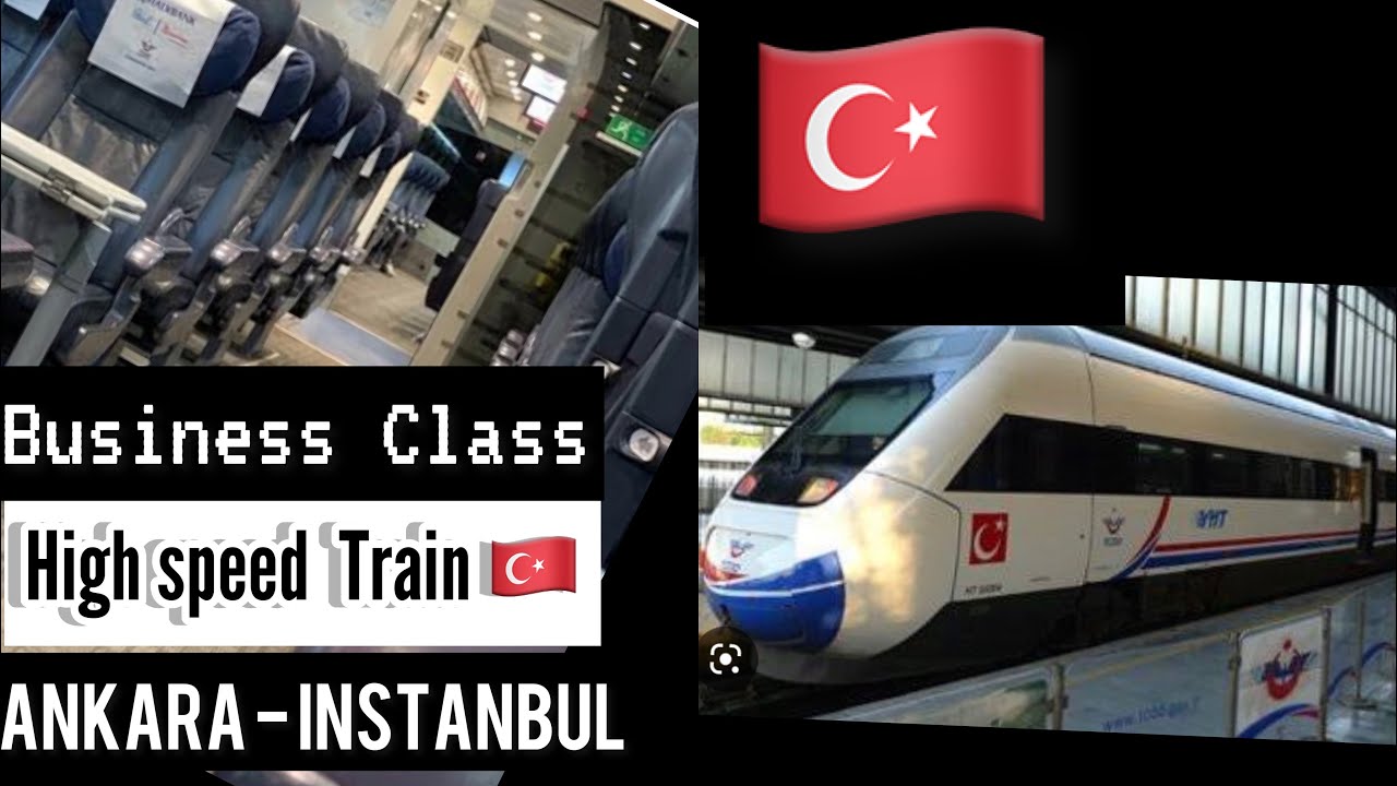 Bullet Train Istanbul | Turkey’s high - speed Train | Ankara to Istanbul by Train 2022