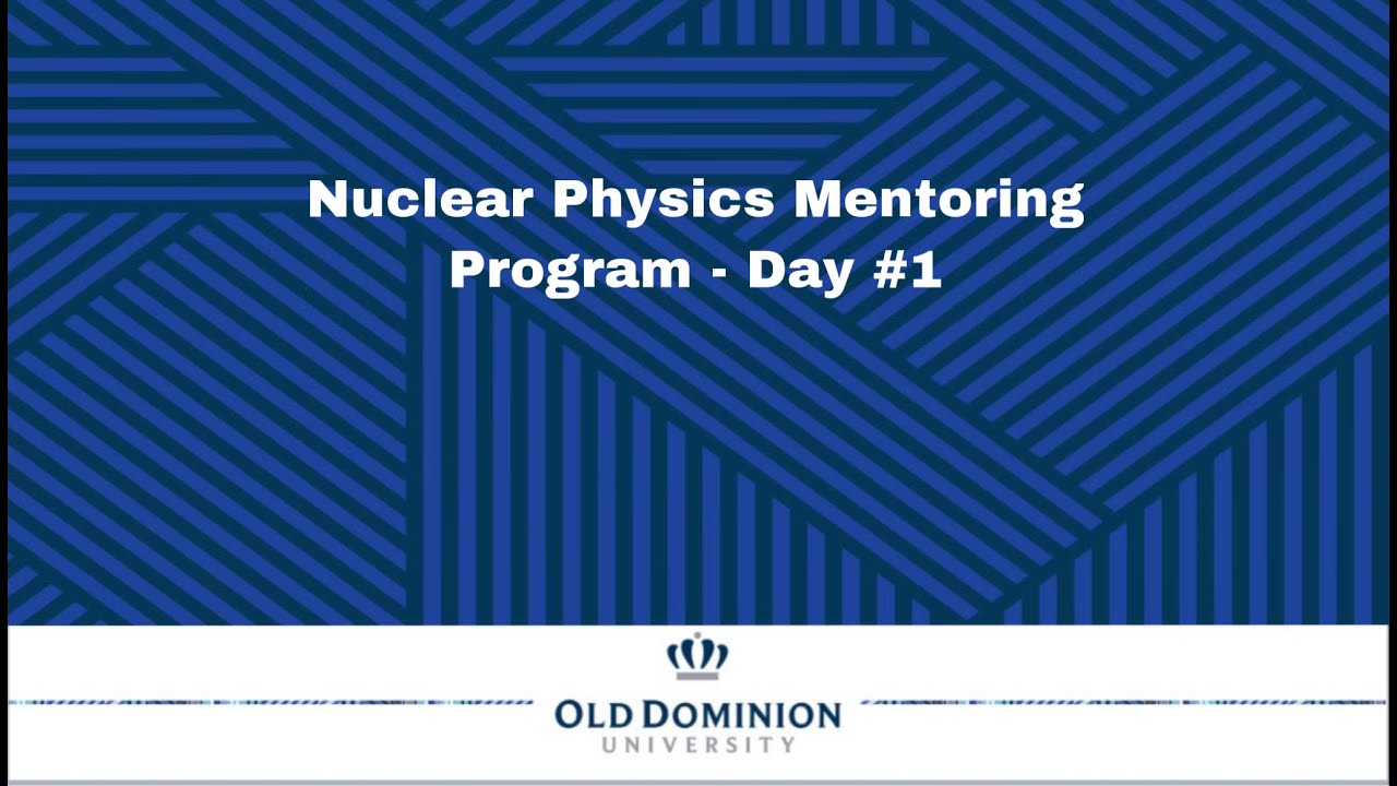 Nuclear Physics Mentors - Day #1