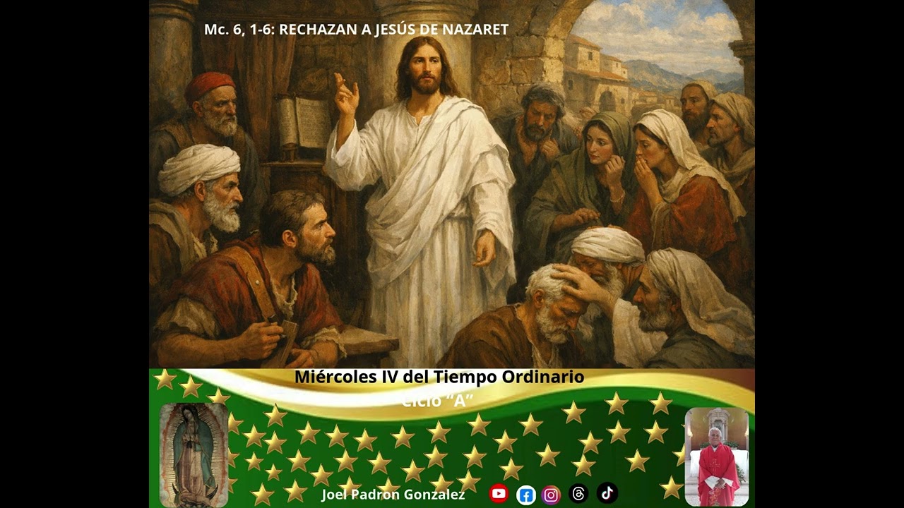 Evangelio del miérciles 4 de febrero, 2026, (Mc. 6, 1-6): RECHAZAN A JESUS EN NAZARET.