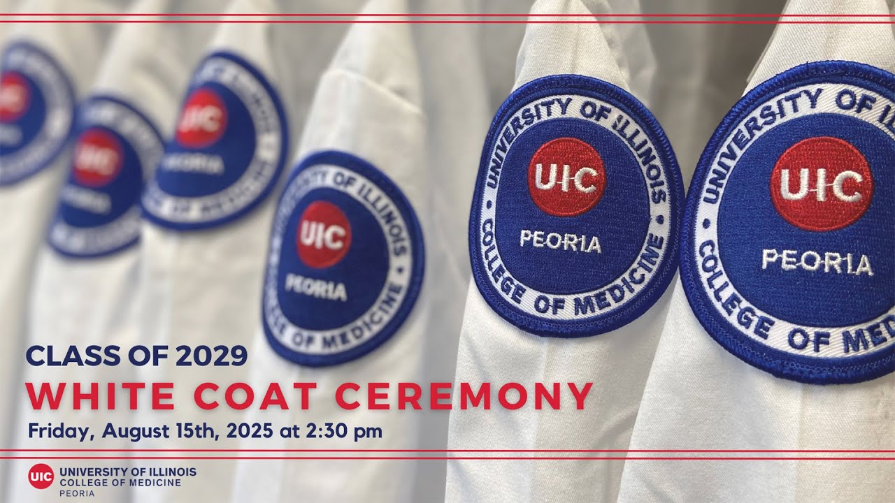 Live Stream: Class of 2029 White Coat Ceremony - University of Illinois College of Medicine Peoria