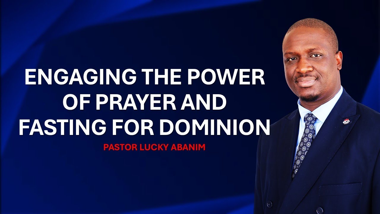 ENGAGING THE WONDERS OF PRAYER AND FASTING PART 2A | PASTOR LUCKY ABANIM