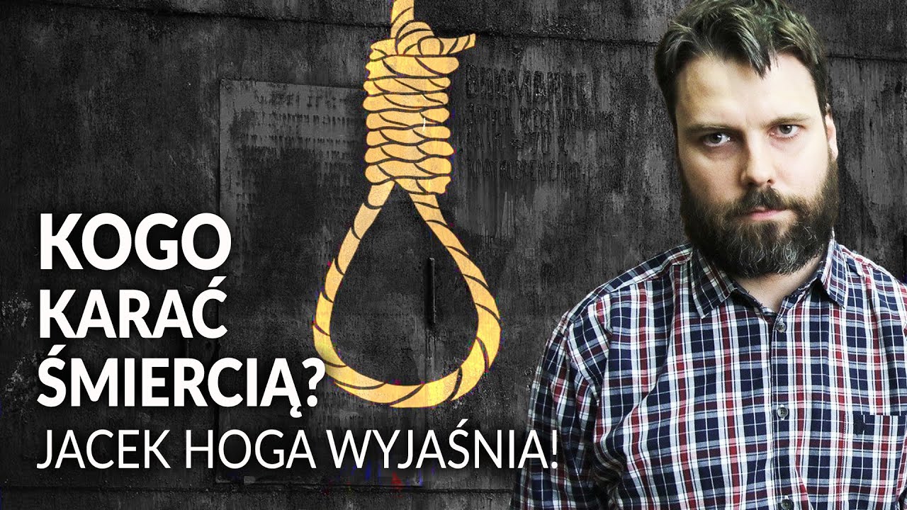 KOGO KARAĆ ŚMIERCIĄ? Jacek Hoga wyjaśnia || Jaka jest prawda?