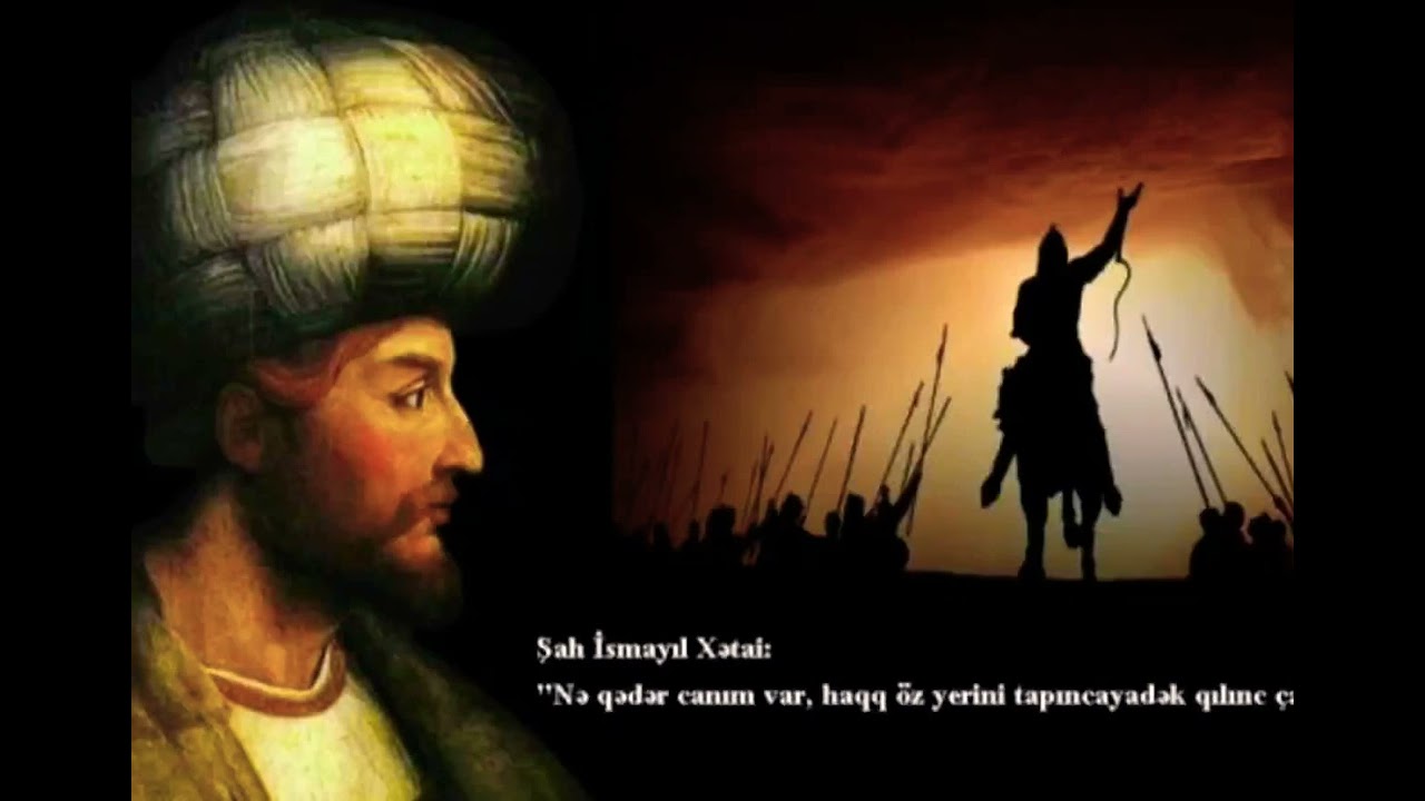 Şah İsmayıl Xətayi.