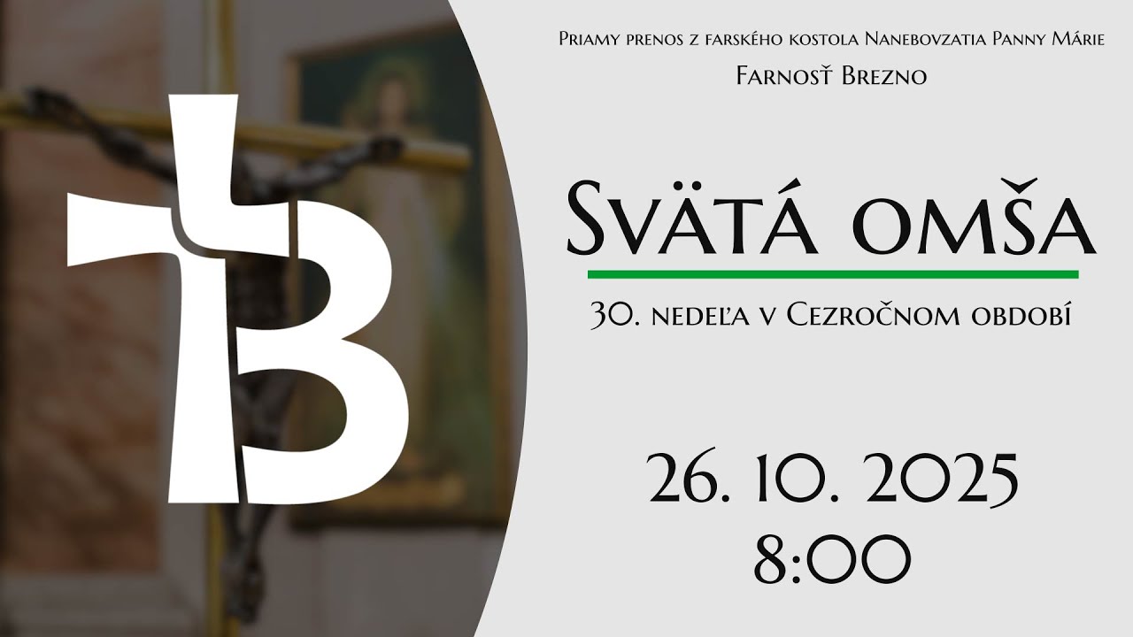 30. nedeľa v Cezročnom obdob&iacute; │ Sv&auml;t&aacute; om&scaron;a │ 26. 10. 2025 │ 8:00
