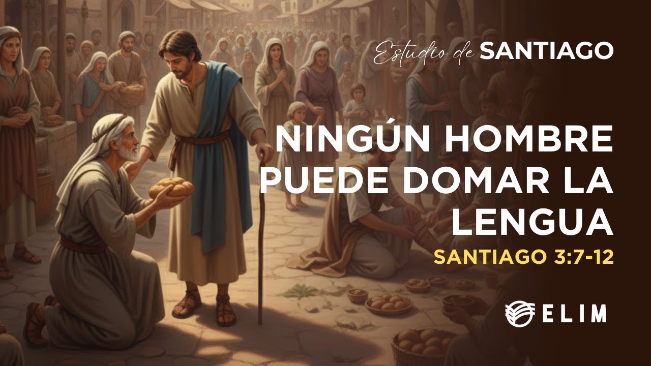 Ningún hombre puede domar la lengua | Santiago 3:7-12 | Estudio Bíblico