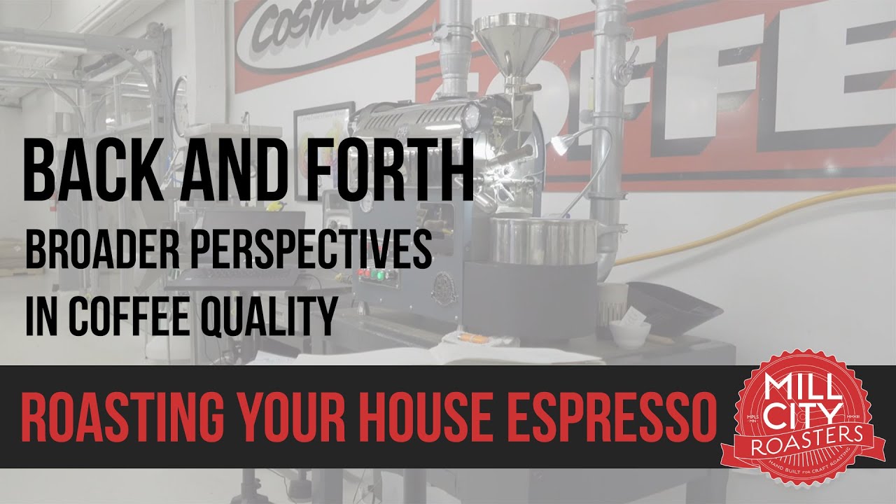 Back and Forth - Developing Your House Espresso: Roasting