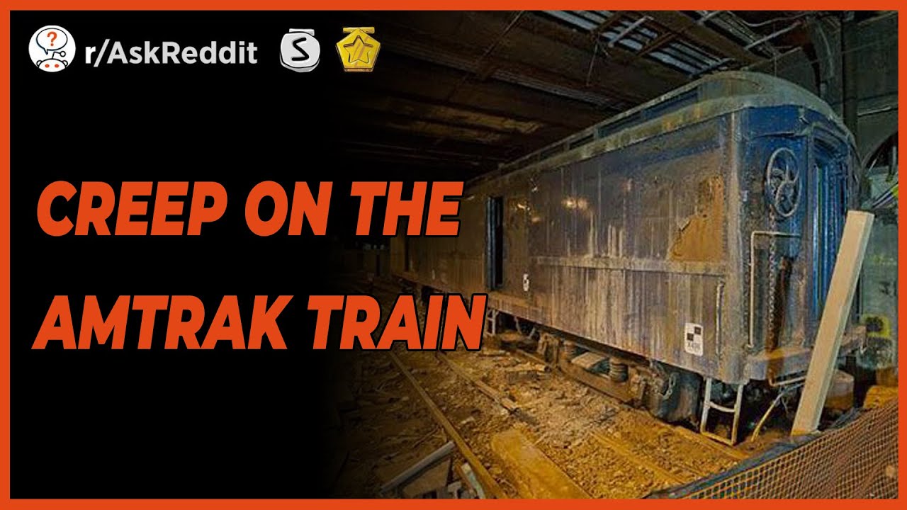 [Serious] Reddit, I Witnessed a Creep on the Amtrak Train! - r/AskReddit (Scary Stories)