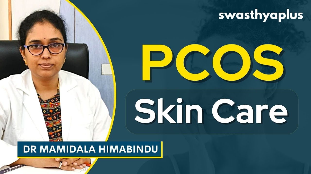 How to Deal With Your Skin If You Have PCOS? | Dr M Himabindu
