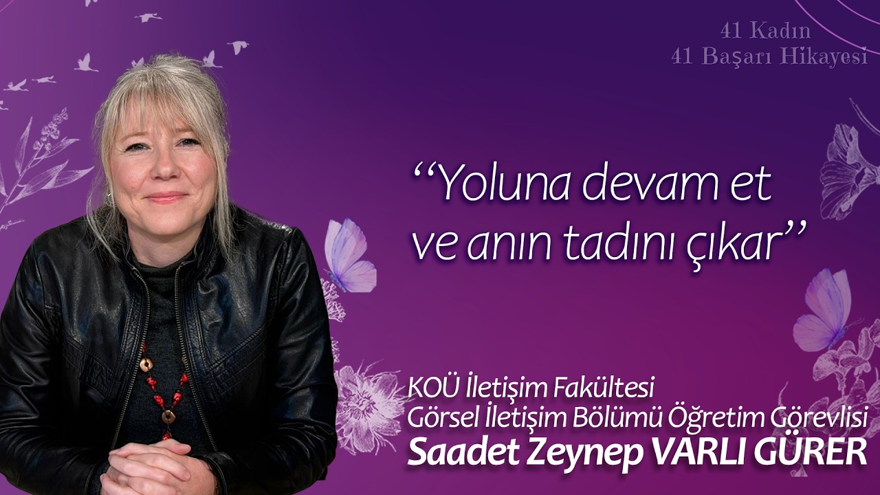 41 Kadın 41 Başarı Hikayesi: Saadet Zeynep Varlı Gürer