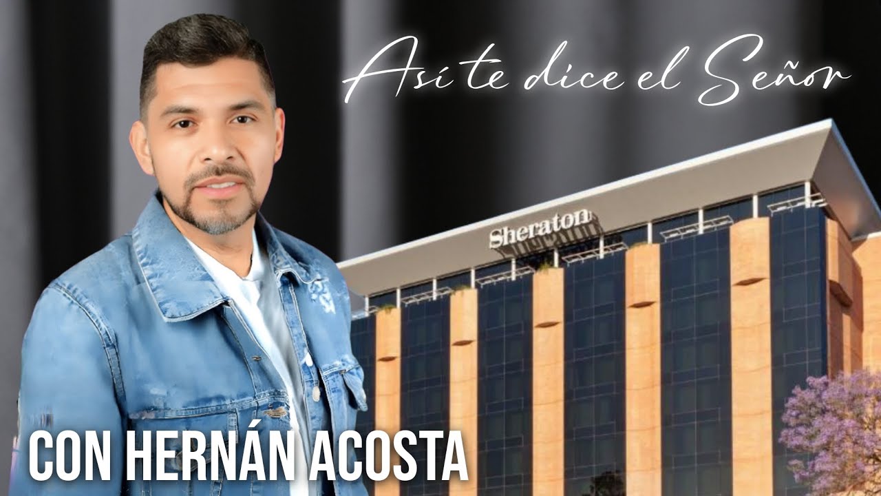 ASI TE DICE EL SEÑOR | Profeta Hernan Acosta, EN VIVO DESDE HOTEL SHERATON