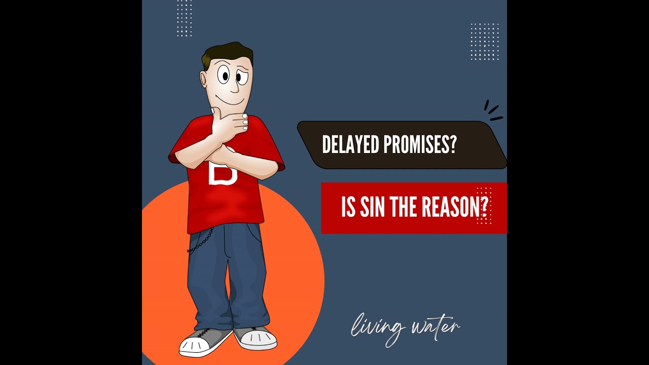 Can Our Sins Delay God&rsquo;s Promises?