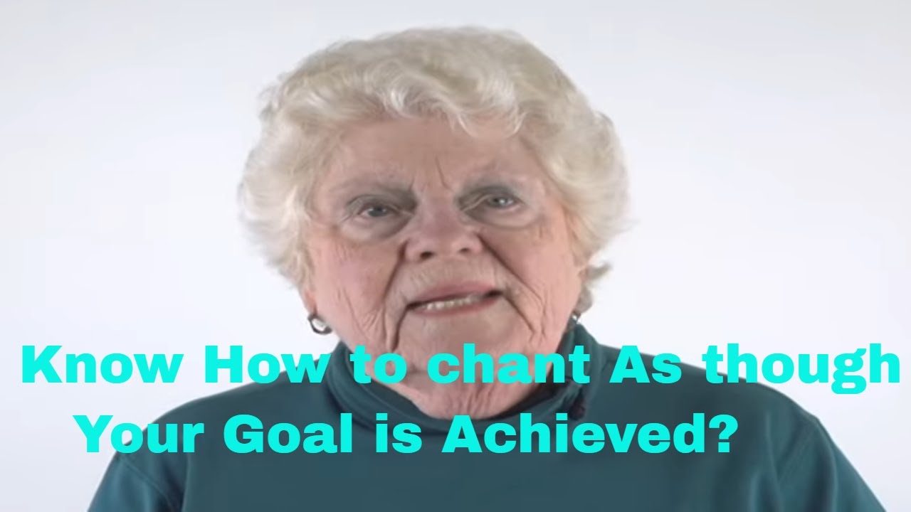 Know How to Chant as Though Your Goal Is Achieved?