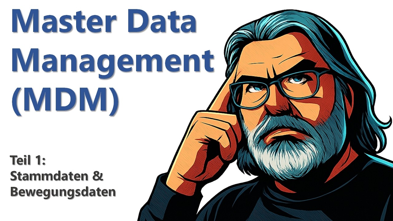 Master Data Management (MDM) Teil 1: Stammdaten & Bewegungsdaten