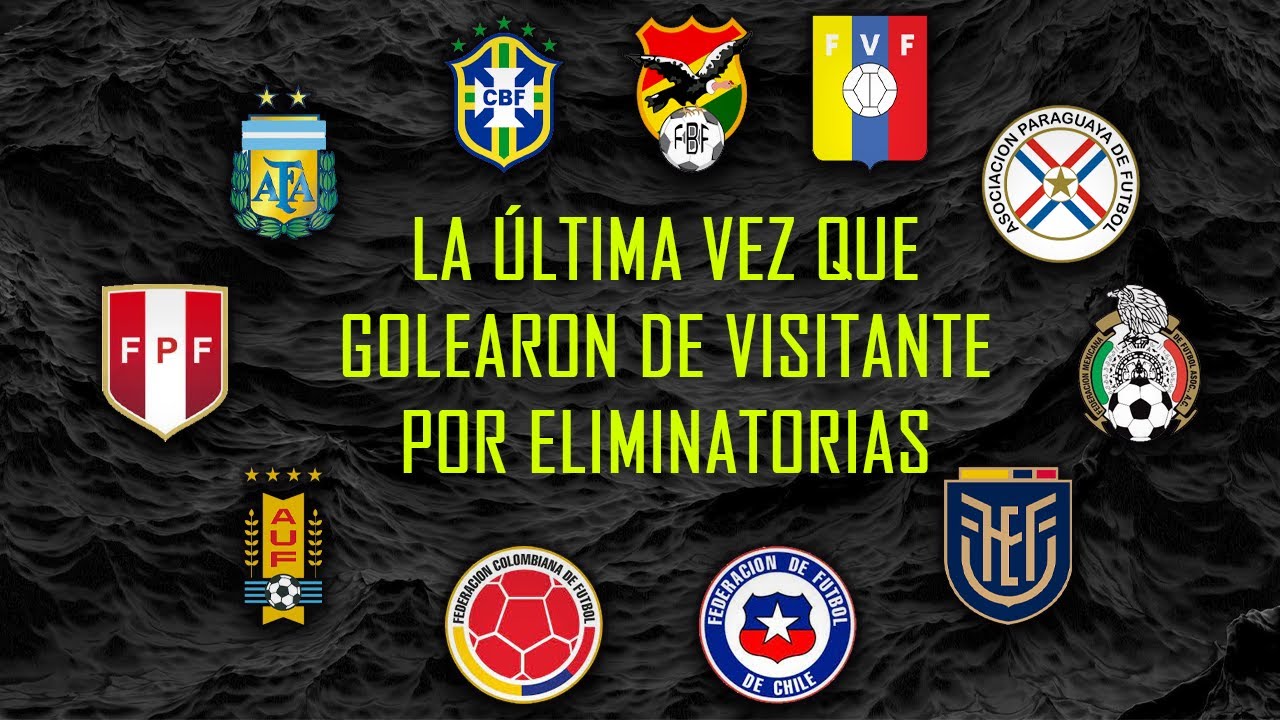 LA ÚLTIMA VEZ QUE TU SELECCIÓN GOLEÓ DE VISITANTE EN ELIMINATORIAS